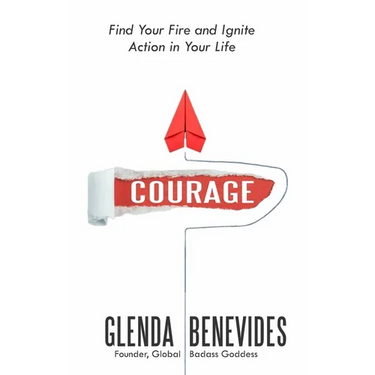 Courage: Find Your Fire and Ignite Action in Your Life