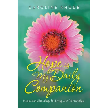 Hope Is My Daily Companion: Inspirational Readings for Living with Fibromyalgia