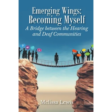 Emerging Wings: Becoming Myself: A Bridge between the Hearing and Deaf Communities
