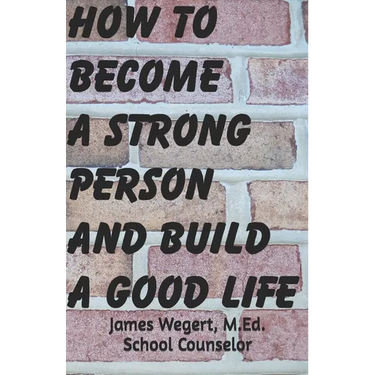 How to Become a Strong Person and Build a Good Life
