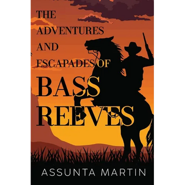 The Adventures and Escapades of Bass Reeves
