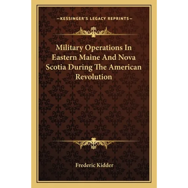 Military Operations In Eastern Maine And Nova Scotia During The American Revolution