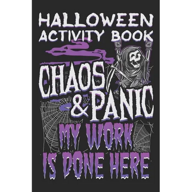 Halloween Activity Book Chaos And Panic My Work Is Done Here: Halloween Book for Kids with Notebook to Draw and Write