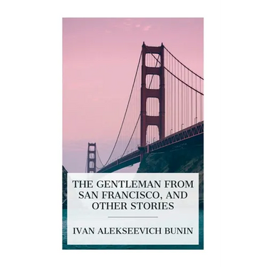 The Gentleman from San Francisco, and Other Stories