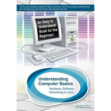 Understanding Computer Basics: Understanding Computer Basics