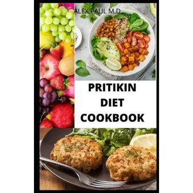 Pritikin Diet Cookbook: Prefect Guide Plus Delicious Recipes in Reducing Weight Managing Diabetes Meal Plan for Healthy Living
