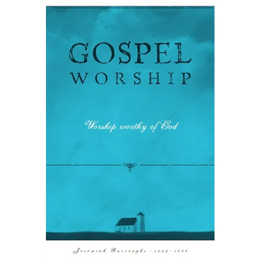 Gospel Worship: Worship Worth of God