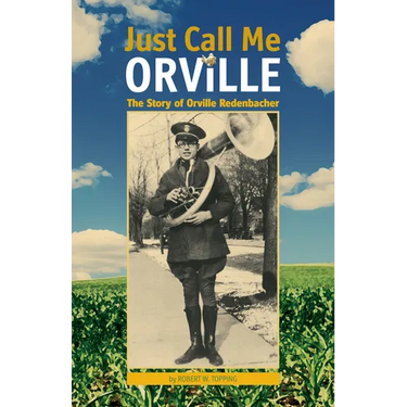 Just Call Me Orville: The Story of Orville Redenbacher