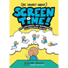 (Be Smart About) Screen Time!: Stay Grounded, Set Boundaries, and Keep Safe Online