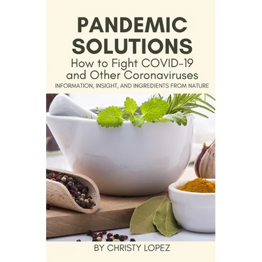 Pandemic Solutions: How to Fight COVID- 19 and Other Coronaviruses