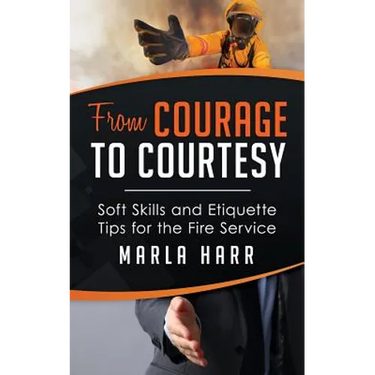 From Courage to Courtesy: Soft Skills and Etiquette Tips for the Fire Service