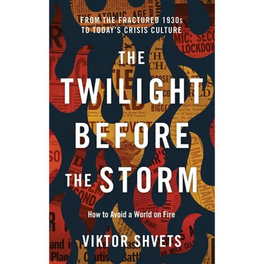 The Twilight Before the Storm: From the Fractured 1930s to Today's Crisis Culture