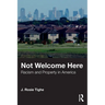 Not Welcome Here: Racism and Property in America