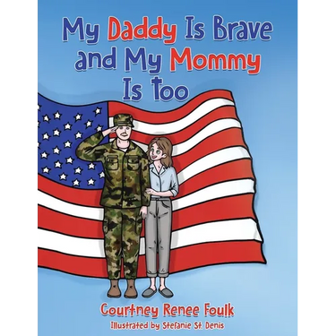 My Daddy Is Brave and My Mommy Is Too: A Young Child Struggles With Her Daddy's Deployment