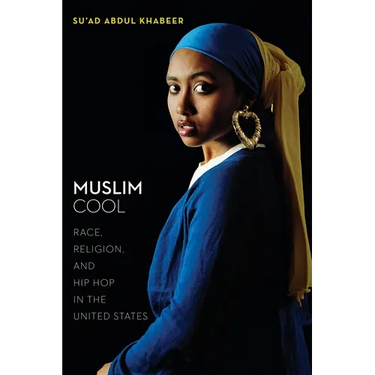 Muslim Cool: Race, Religion, and Hip Hop in the United States