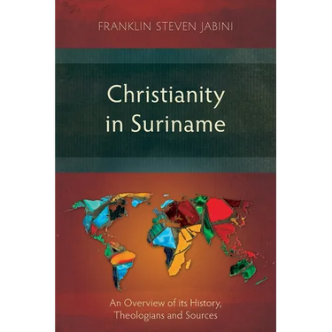 Christianity in Suriname: An Overview of its History, Theologians and Sources