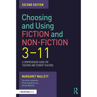 Choosing and Using Fiction and Non-Fiction 3-11: A Comprehensive Guide for Teachers and Student Teachers