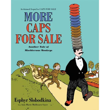 More Caps for Sale: Another Tale of Mischievous Monkeys