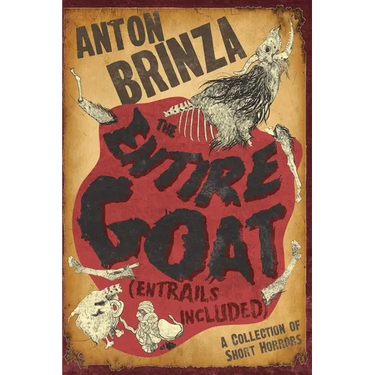 The Entire Goat (Entrails Included): A Collection of Short Horrors