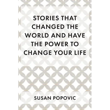 Stories That Changed the World and Have the Power to Change Your Life