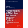 Wandering Spurs in Mash-Based Fractional-N Frequency Synthesizers: How They Arise and How to Get Rid of Them