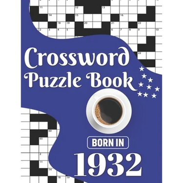 Crossword Puzzle Book: Born In 1932: Challenging 80 Large Print Crossword Puzzles Book With Solutions For Adults Men Women & All Others Puzzl