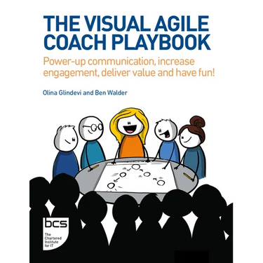 The Visual Agile Coach Playbook: Power-Up Communication, Increase Engagement, Deliver Value and Have Fun!
