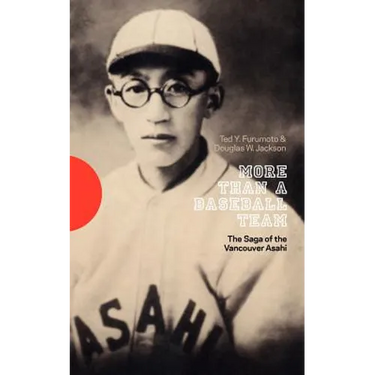 More Than a Baseball Team: The Saga of the Vancouver Asahi