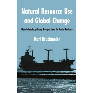 Natural Resource Use and Global Change: New Interdisciplinary Perspectives in Social Ecology