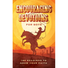 Encouraging Devotions for Boys: 180 Readings to Grow Your Faith