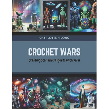 Crochet Wars: Crafting Star Wars Figures with Yarn