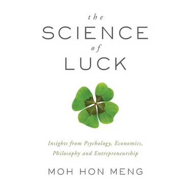 The Science of Luck: Insights from Psychology, Economics, Philosophy and Entrepreneurship
