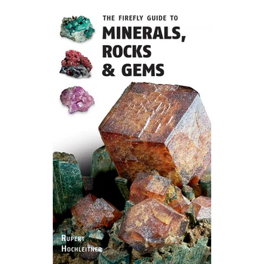 The Firefly Guide to Minerals, Rocks and Gems