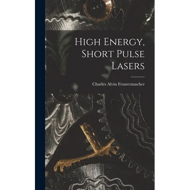 High Energy, Short Pulse Lasers