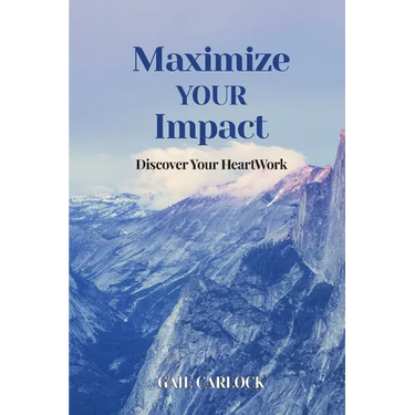 Maximize YOUR Impact: Discover Your HeartWork