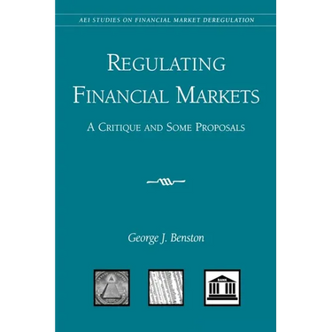 Regulating Financial Markets:: A Critique and Some Proposals