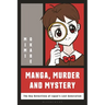 Manga, Murder and Mystery: The Boy Detectives of Japan's Lost Generation