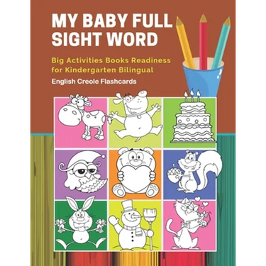 My Baby Full Sight Word Big Activities Books Readiness for Kindergarten Bilingual English Creole Flashcards: Learn reading tracing workbook and fun ba