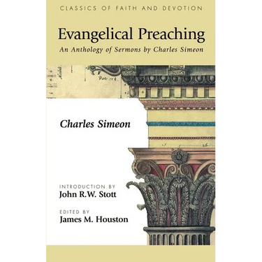Evangelical Preaching: An Anthology of Sermons by Charles Simeon
