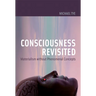 Consciousness Revisited: Materialism Without Phenomenal Concepts