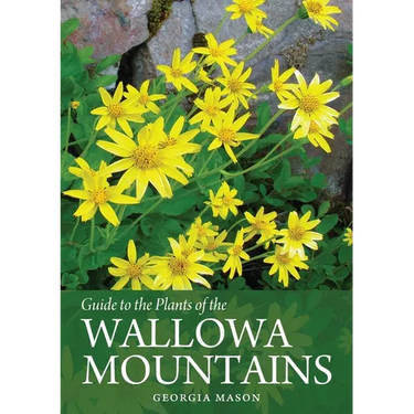 Guide to the Plants of the Wallowa Mountains of Northeastern Oregon