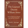 The Learned Doctor William Ames