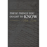 These Things You Ought To Know