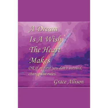 A Dream is a Wish The Heart Makes: or if at first you don't succeed change the rules