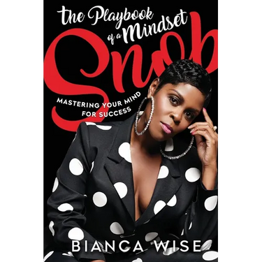 The Playbook of a Mindset Snob: Mastering Your Mind For Success