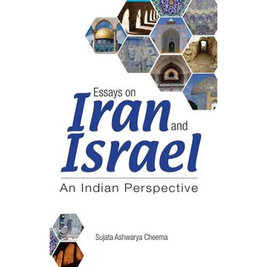Essays on Iran and Israel: An Indian Perspective