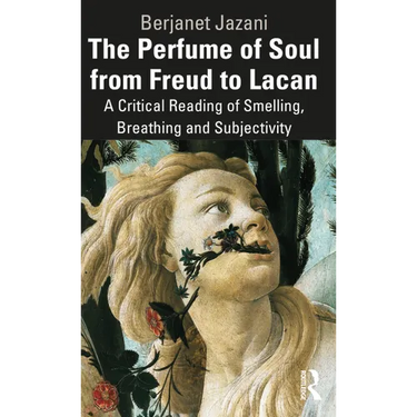 The Perfume of Soul from Freud to Lacan: A Critical Reading of Smelling, Breathing and Subjectivity
