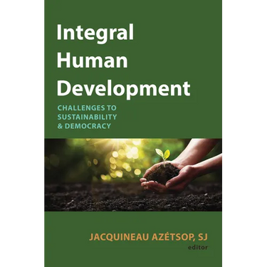 Integral Human Development: Challenges to Sustainability and Democracy