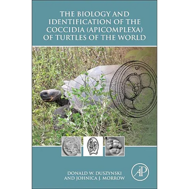 The Biology and Identification of the Coccidia (Apicomplexa) of Turtles of the World