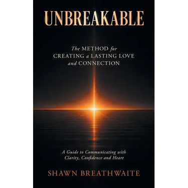 Unbreakable: The Method for Creating a Lasting Love and Connection